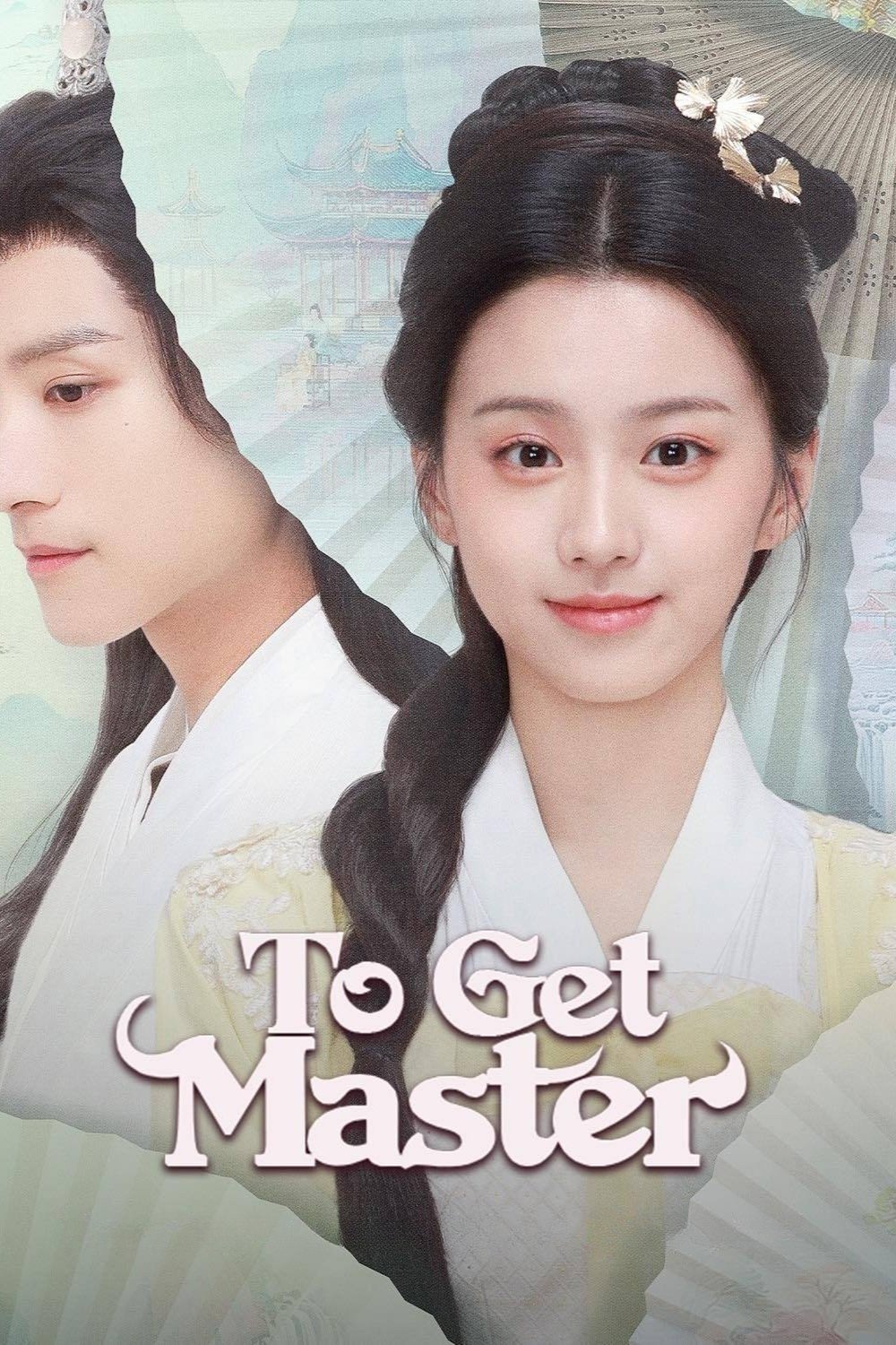 To Get Master (2025 Chinese Drama)
